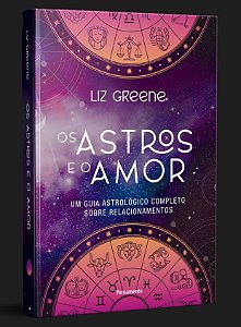 OS ASTROS E O AMOR. LIZ GREENE